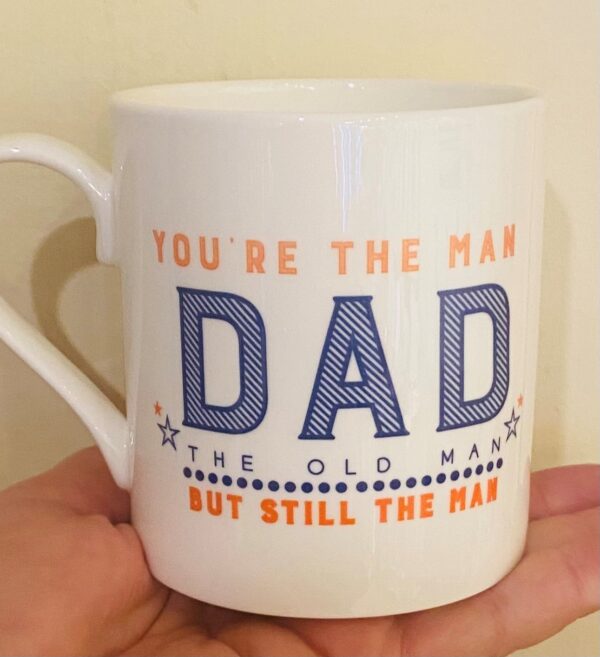 Fine white china mug with message You're The Man Dad, the old man but still the Man